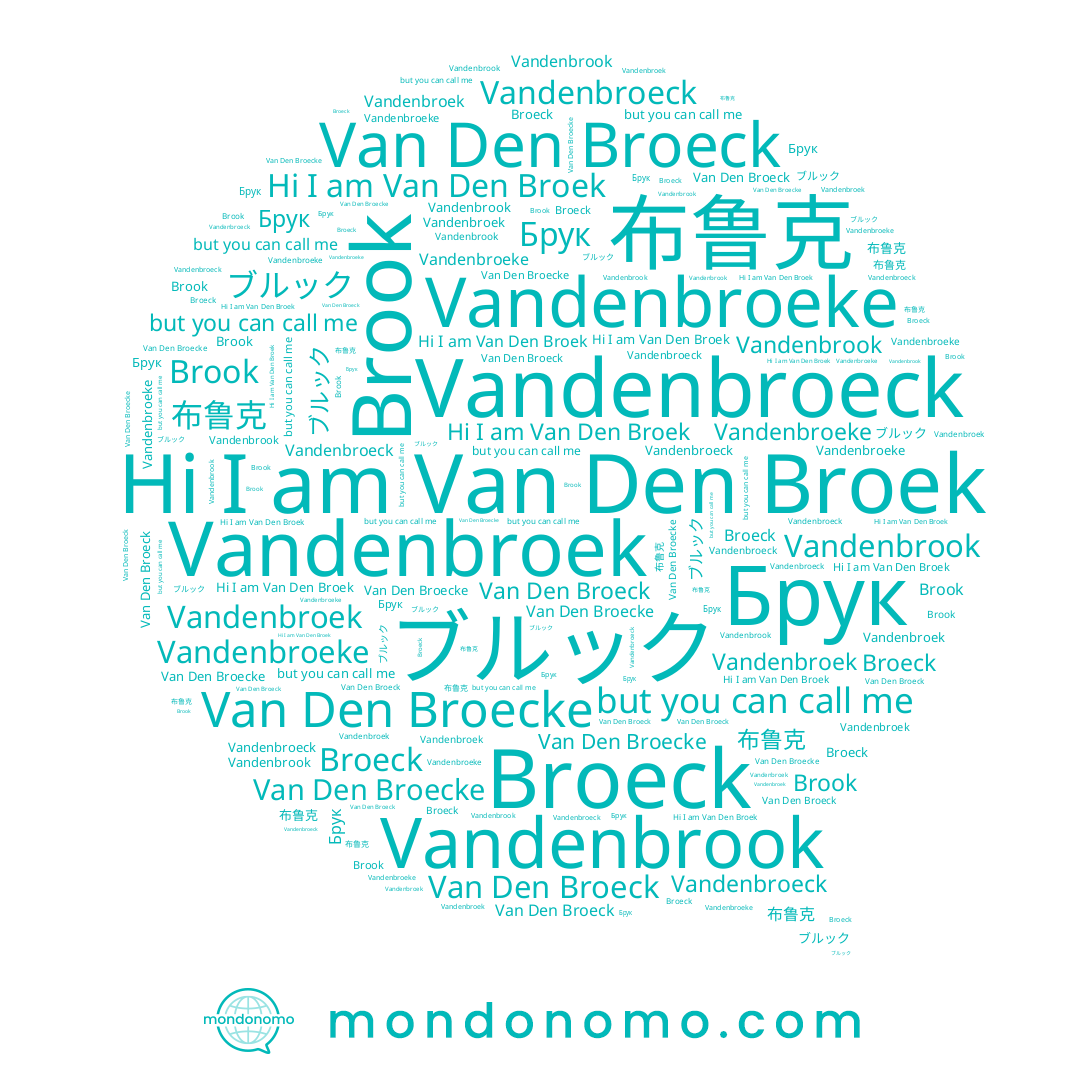 name Van Den Broeck, name Brook, name Broeck, name Van Den Broek, name Vandenbroek, name Vandenbroeck, name Брук, name ブルック, name Van Den Broecke, name 布鲁克, name Vandenbrook, name Vandenbroeke